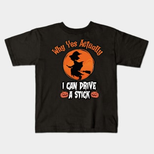 Why Yes Actually I Can Drive A Stick Kids T-Shirt